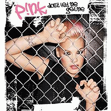 Pink : Don't Let Me Get Me